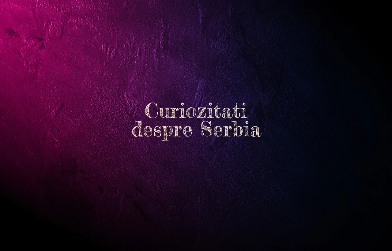 curiozitati despre serbia