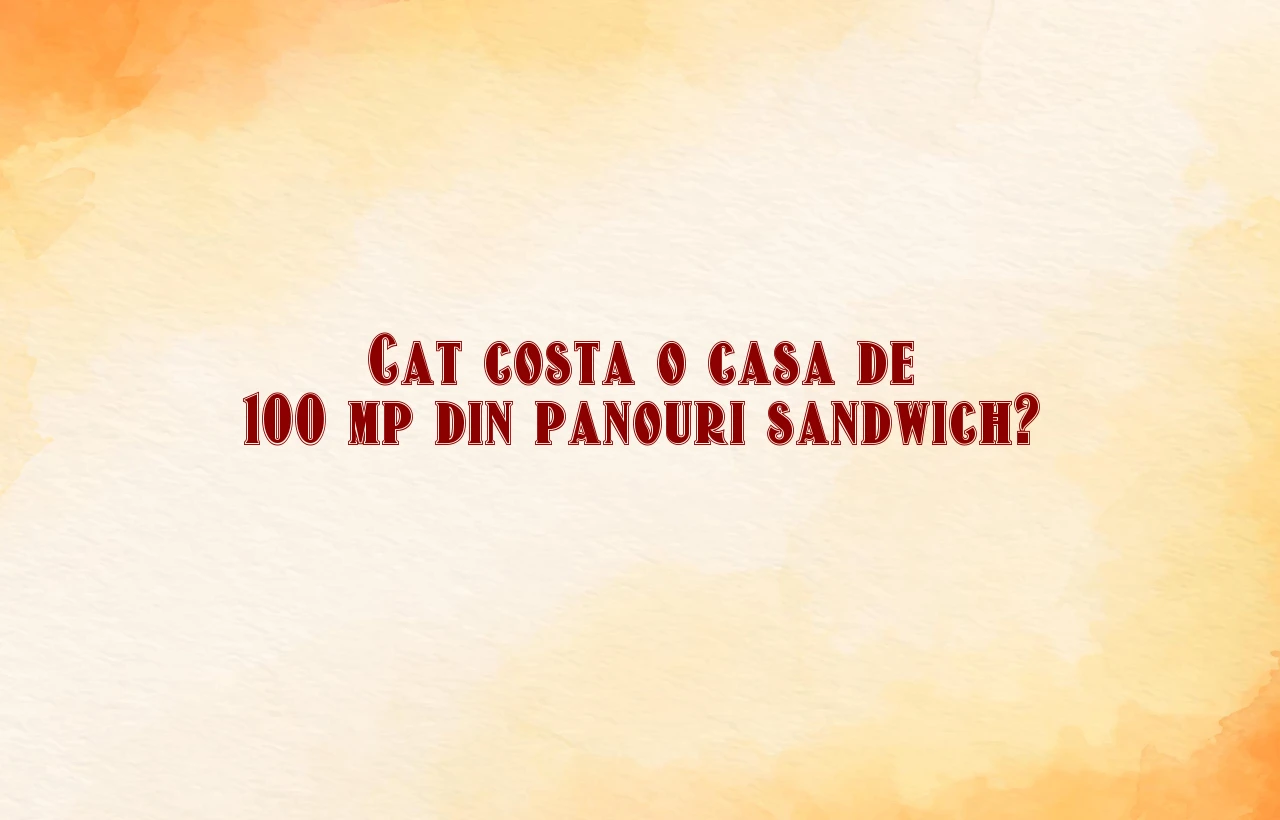 cat costa o casa de 100 mp din panouri sandwich