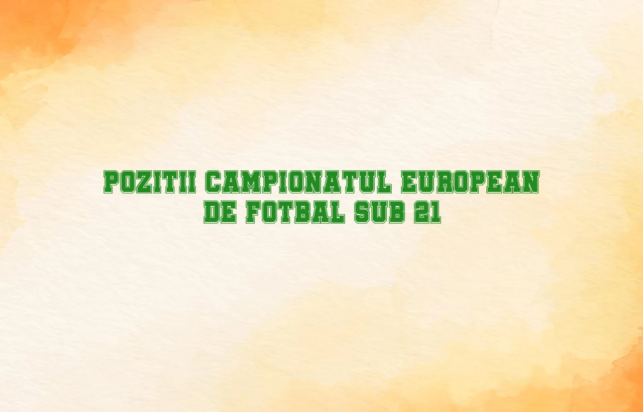 pozitii campionatul european de fotbal sub-21